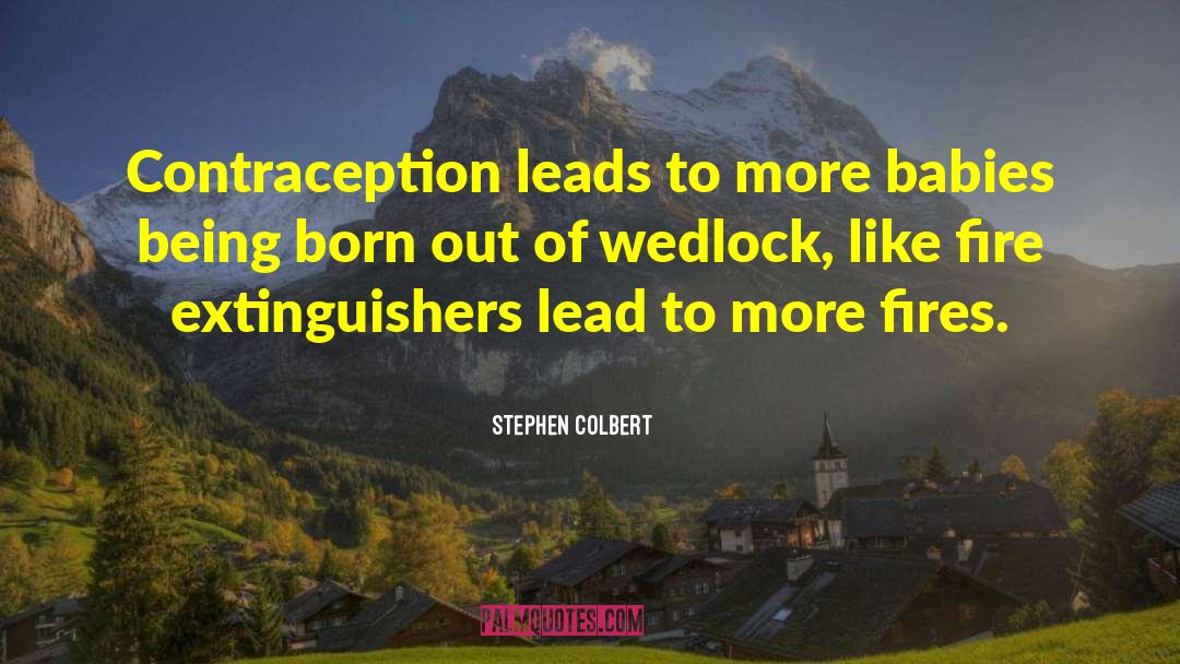 Contraception quotes by Stephen Colbert