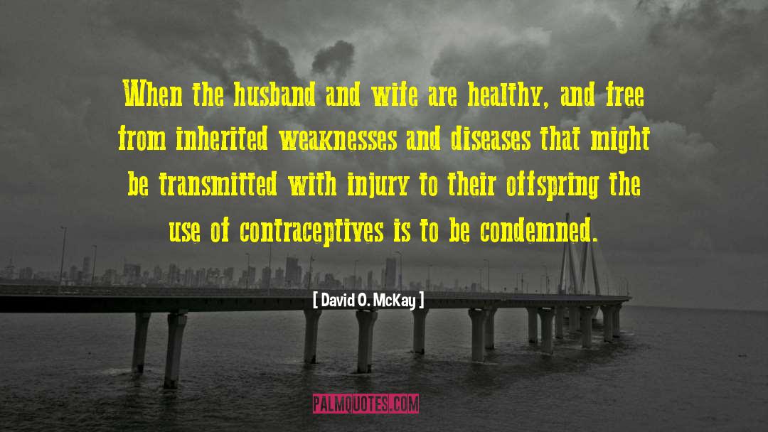 Contraceptives quotes by David O. McKay