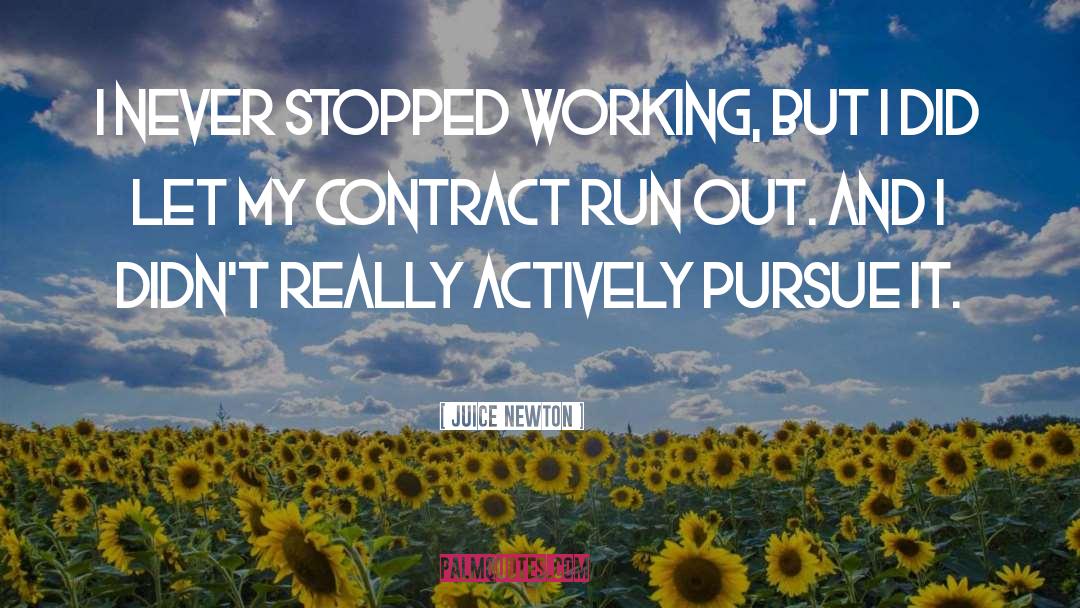 Contract quotes by Juice Newton