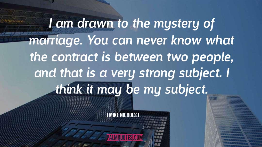 Contract quotes by Mike Nichols