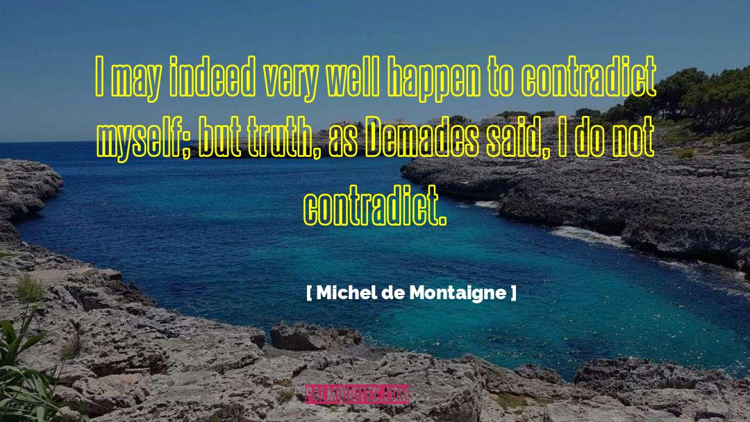 Contradict quotes by Michel De Montaigne