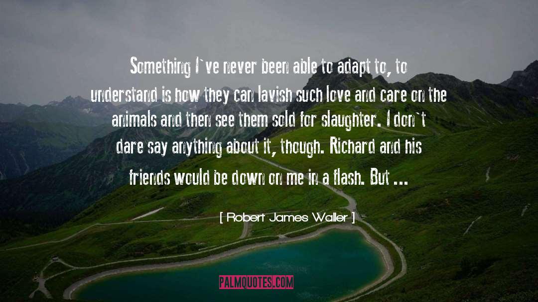 Contradiction quotes by Robert James Waller