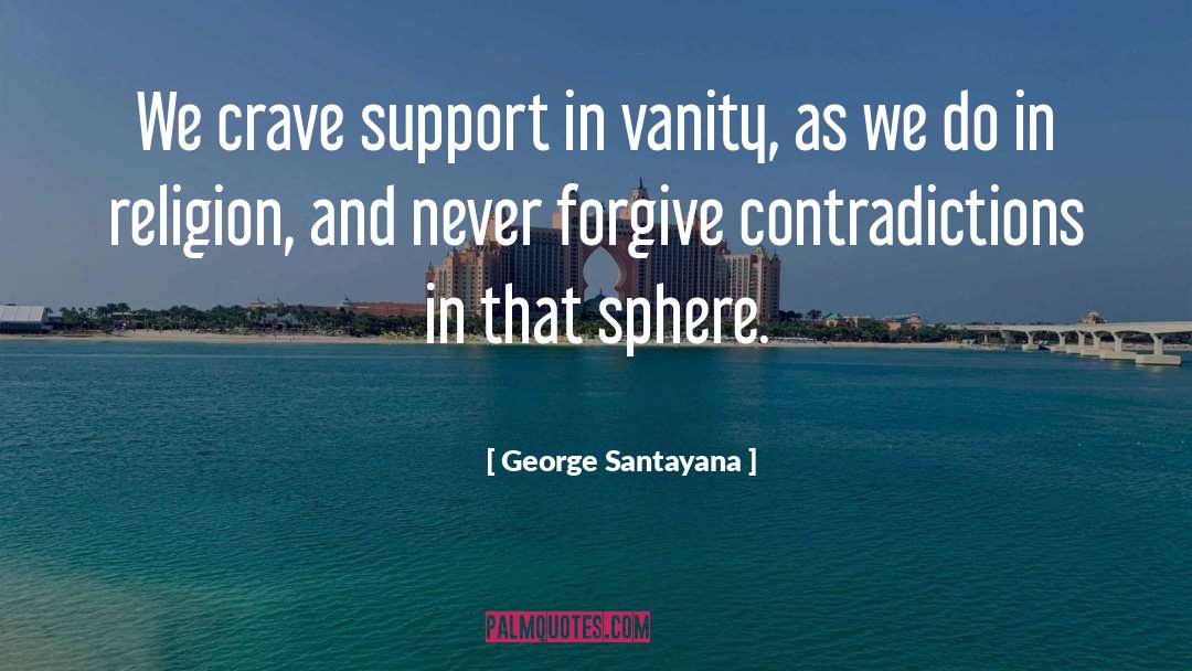 Contradiction quotes by George Santayana