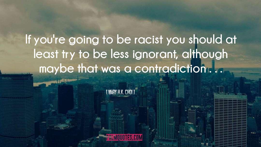 Contradiction quotes by Mary H.K. Choi