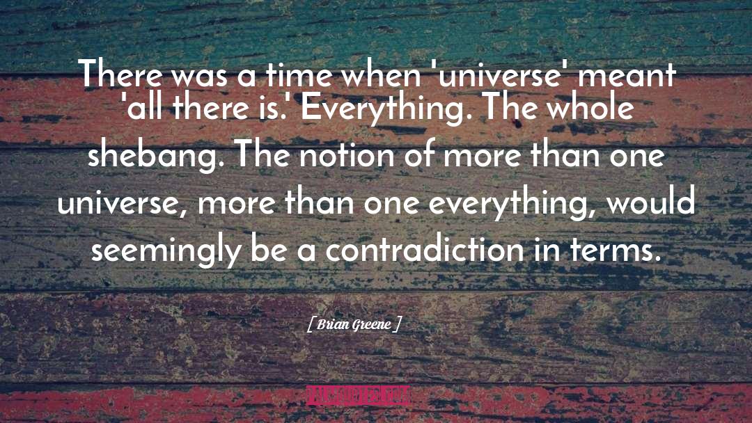 Contradiction quotes by Brian Greene