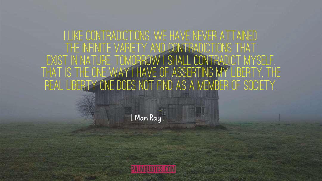 Contradictions quotes by Man Ray