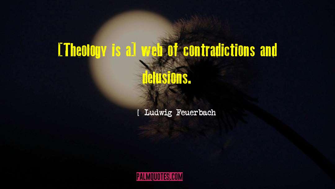 Contradictions quotes by Ludwig Feuerbach