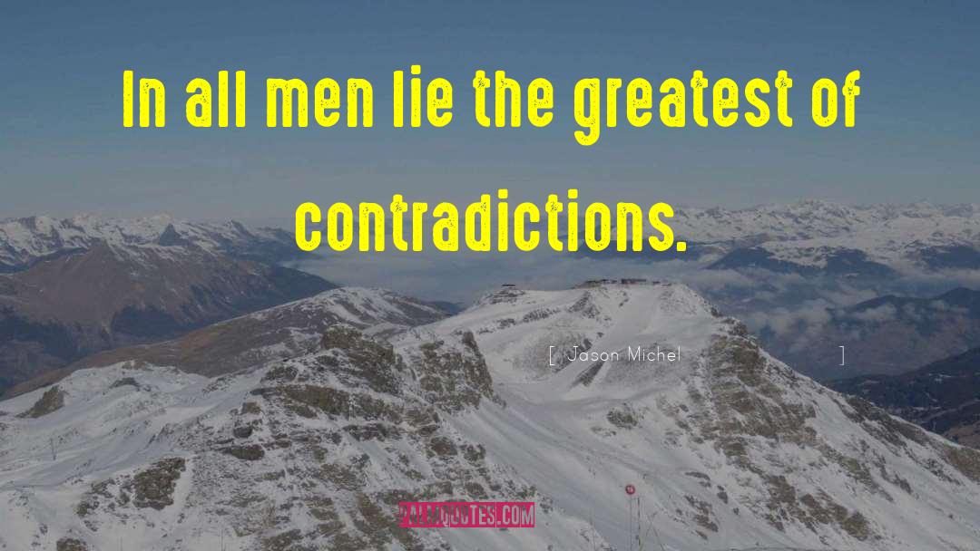 Contradictions quotes by Jason Michel