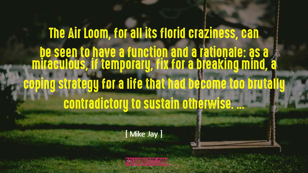 Contradictory quotes by Mike Jay