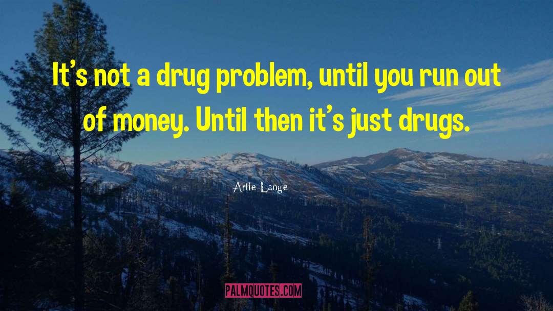 Contraindicated Drugs quotes by Artie Lange