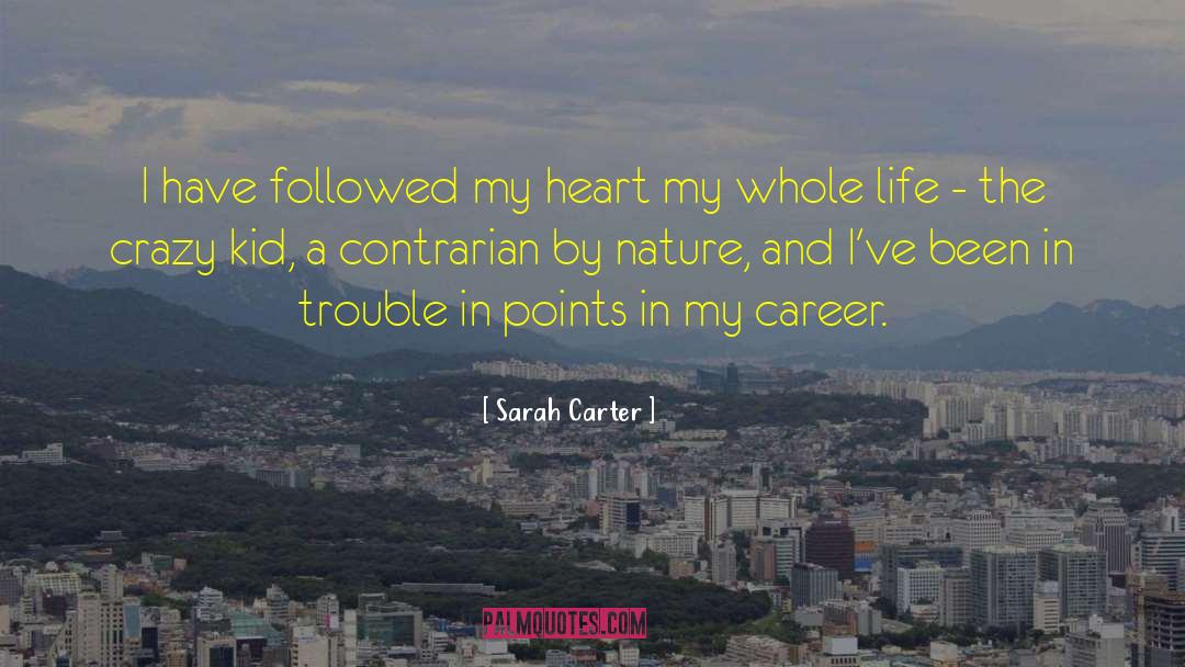 Contrarian quotes by Sarah Carter