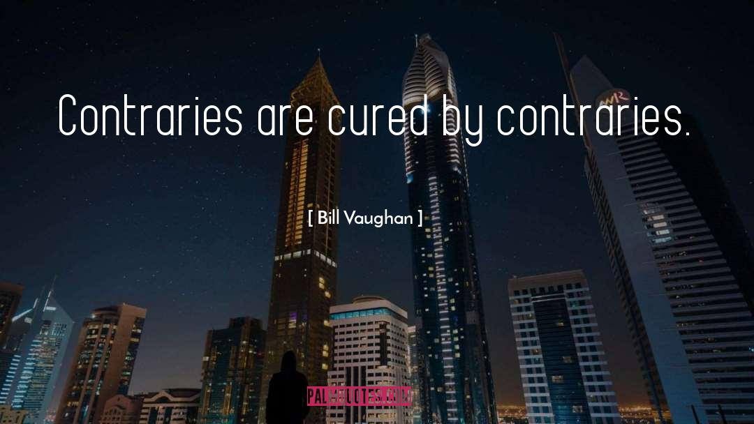 Contraries quotes by Bill Vaughan