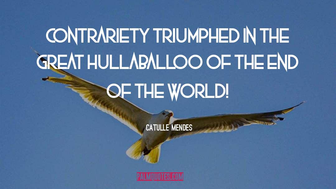 Contrariety quotes by Catulle Mendes