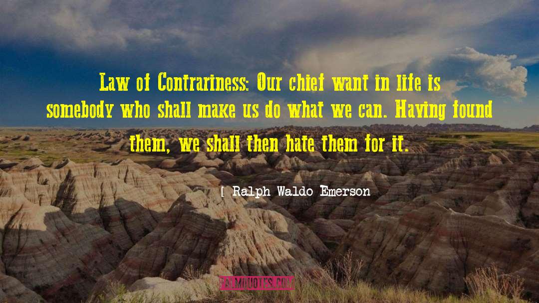 Contrariness quotes by Ralph Waldo Emerson