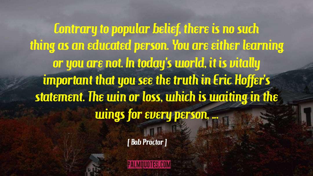 Contrary To Popular Belief quotes by Bob Proctor
