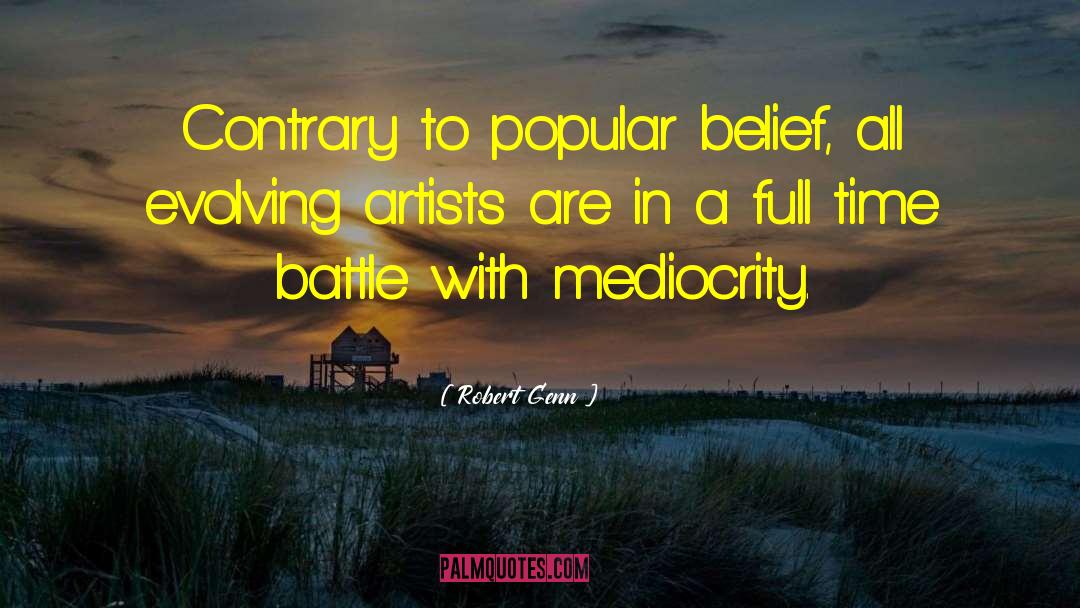 Contrary To Popular Belief quotes by Robert Genn