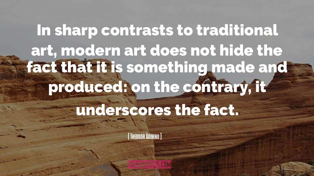 Contrasts quotes by Theodor Adorno