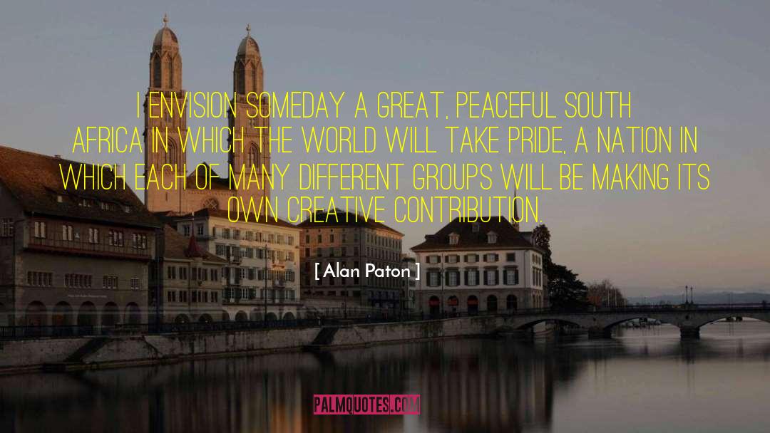 Contribution quotes by Alan Paton