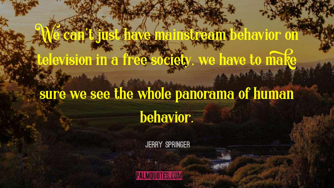 Contribution To Society quotes by Jerry Springer