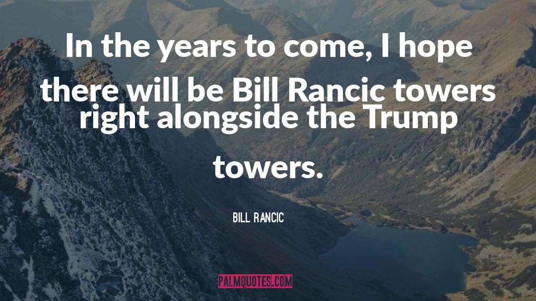 Contributors To Trump quotes by Bill Rancic