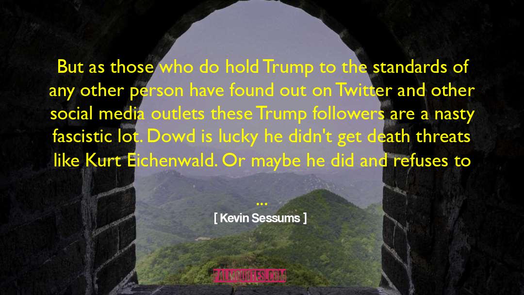 Contributors To Trump quotes by Kevin Sessums