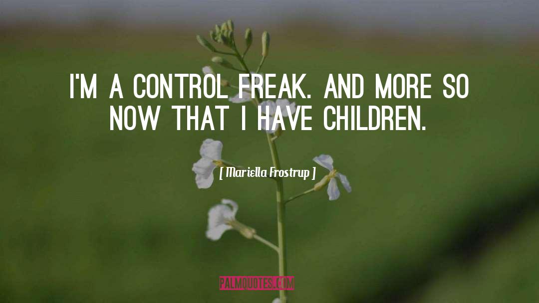 Control Freak quotes by Mariella Frostrup
