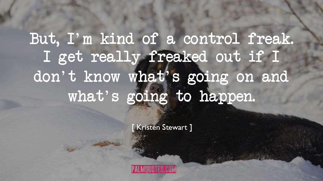 Control Freak quotes by Kristen Stewart