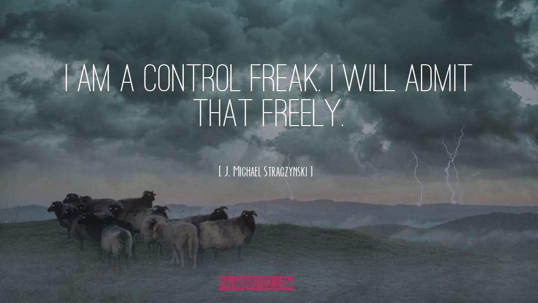 Control Freak quotes by J. Michael Straczynski