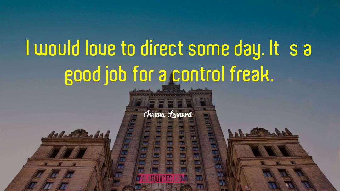 Control Freak quotes by Joshua Leonard