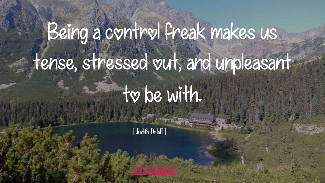 Control Freak quotes by Judith Orloff