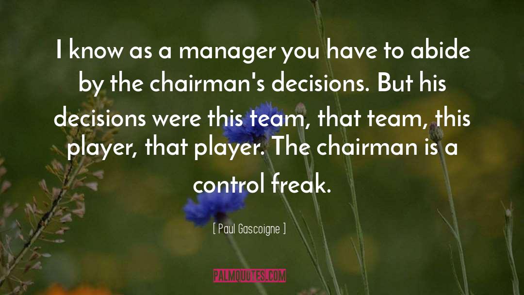 Control Freak quotes by Paul Gascoigne