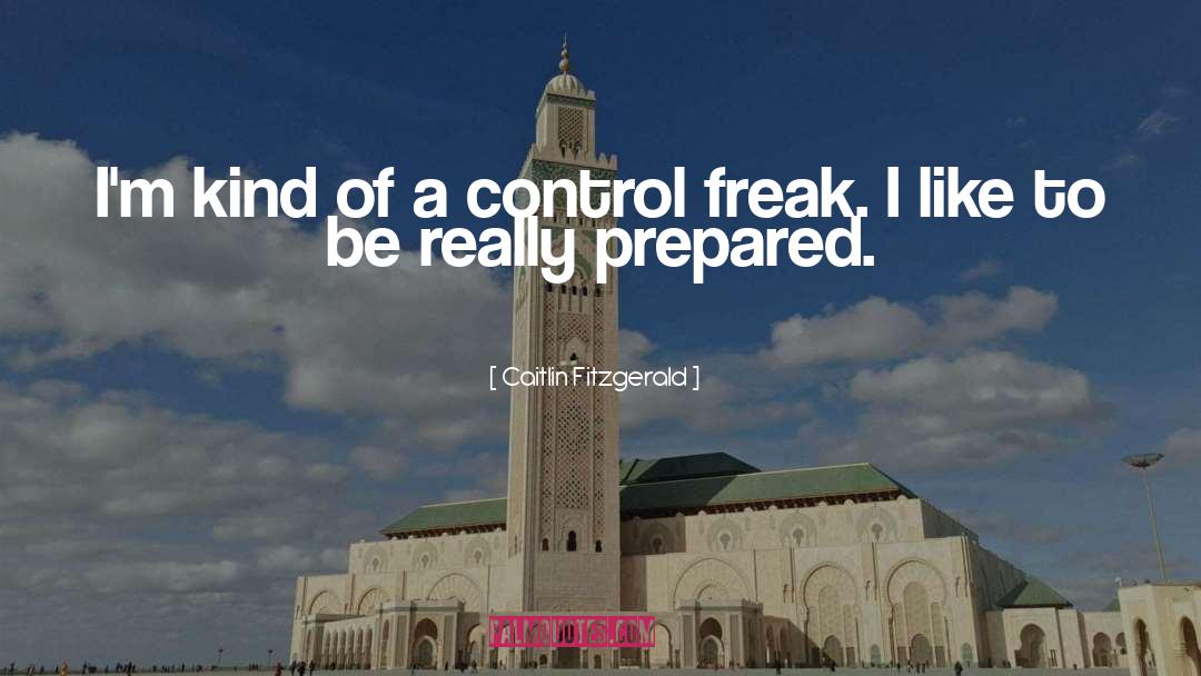 Control Freak quotes by Caitlin Fitzgerald