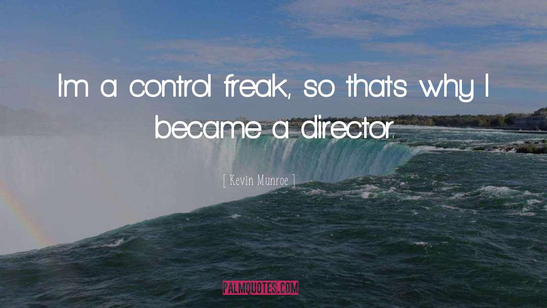 Control Freak quotes by Kevin Munroe
