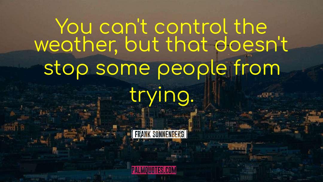 Control Issues quotes by Frank Sonnenberg