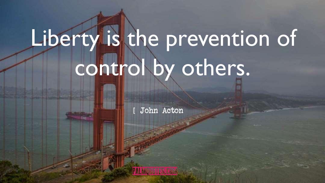 Control Me quotes by John Acton