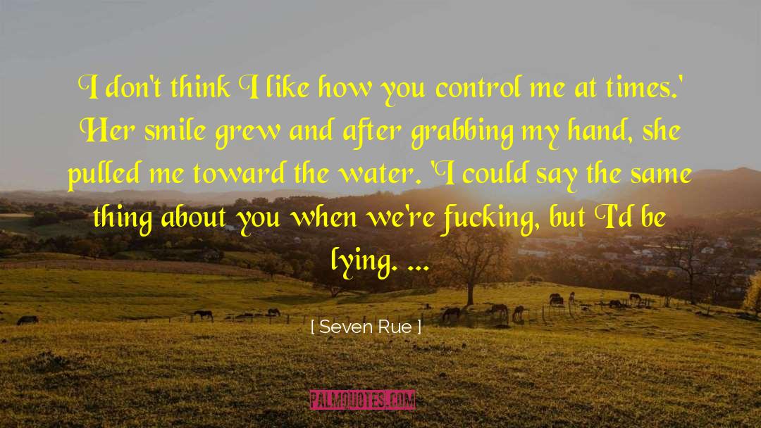 Control Me quotes by Seven Rue