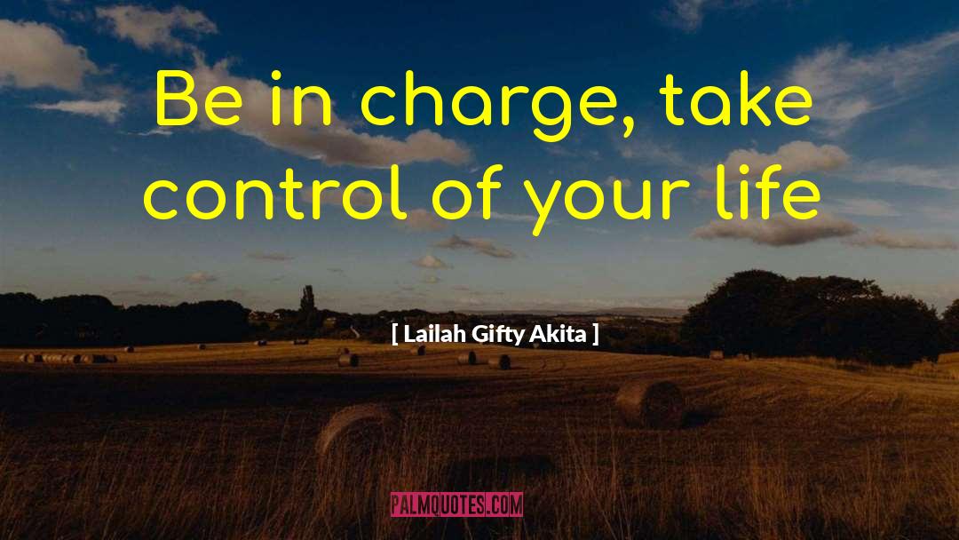 Control Of Your Life quotes by Lailah Gifty Akita