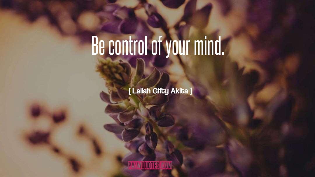 Control Of Your Mind quotes by Lailah Gifty Akita