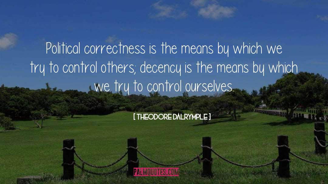Control Others quotes by Theodore Dalrymple