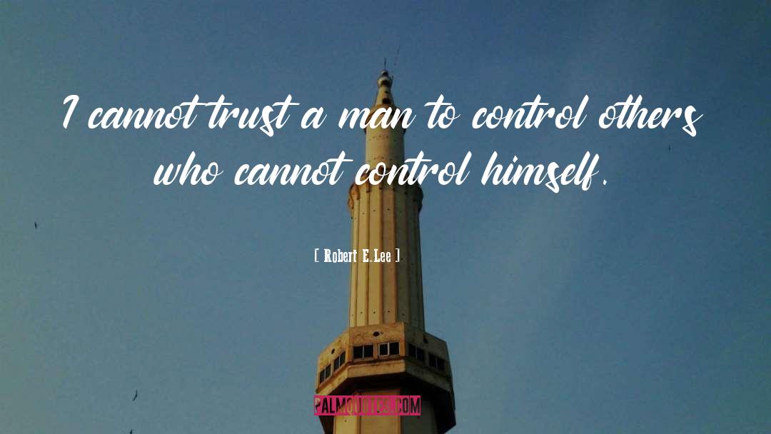 Control Others quotes by Robert E.Lee