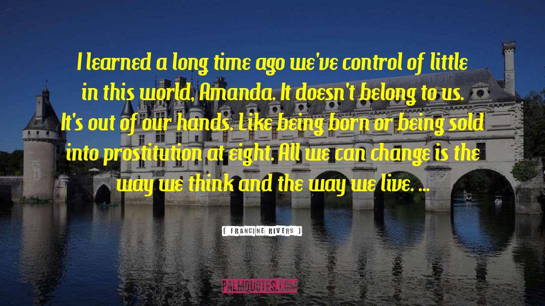 Control Our Responses quotes by Francine Rivers