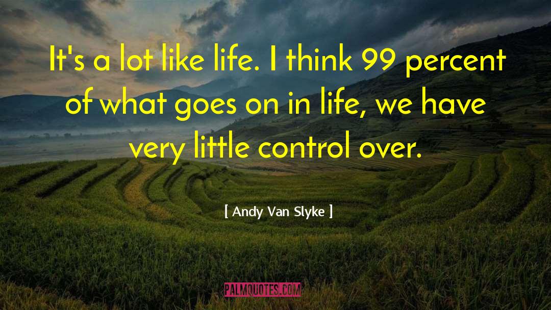 Control Over Life quotes by Andy Van Slyke