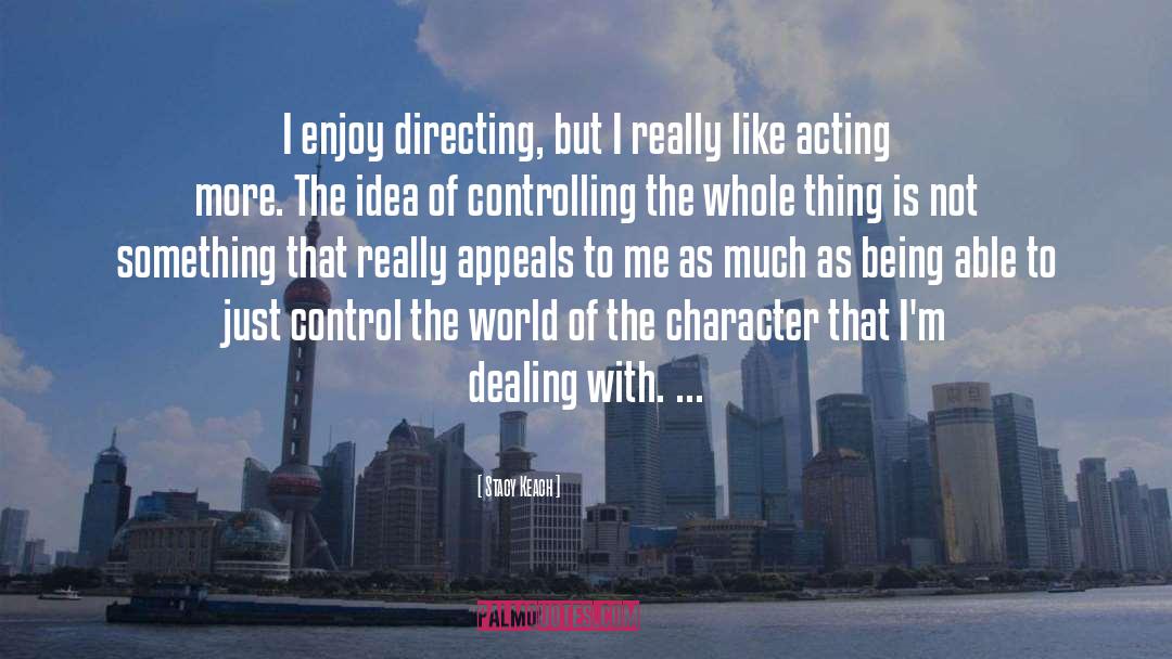 Control The World quotes by Stacy Keach
