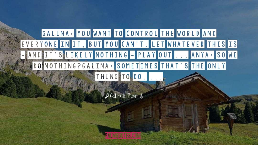 Control The World quotes by Gabrielle Zevin