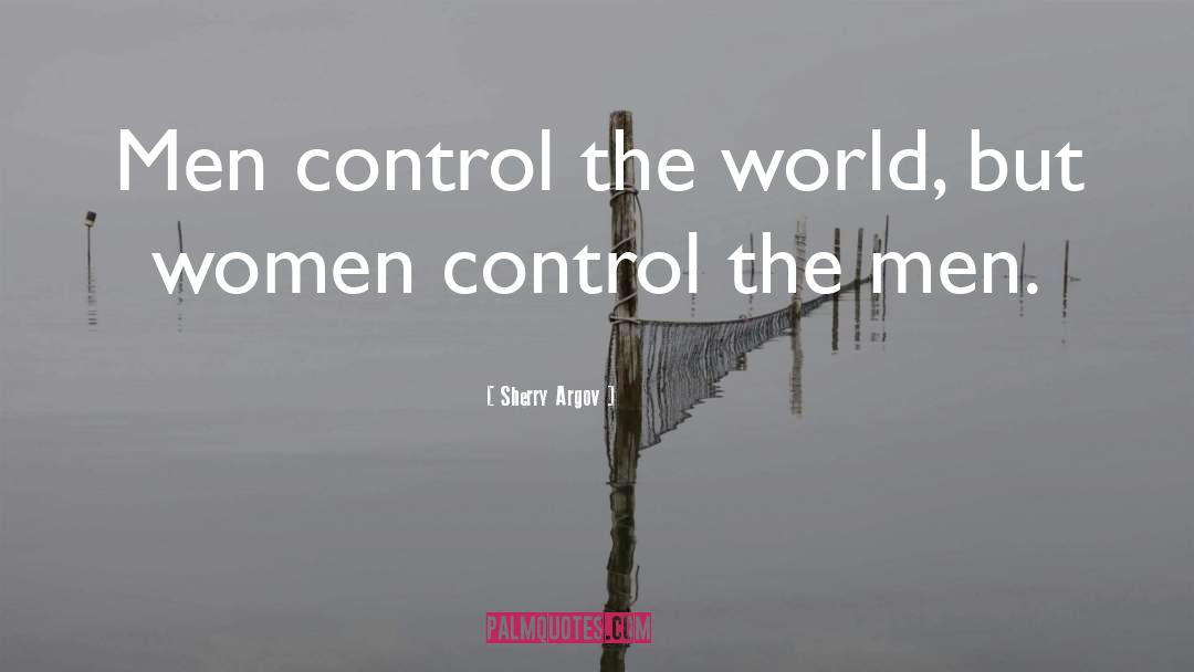 Control The World quotes by Sherry Argov