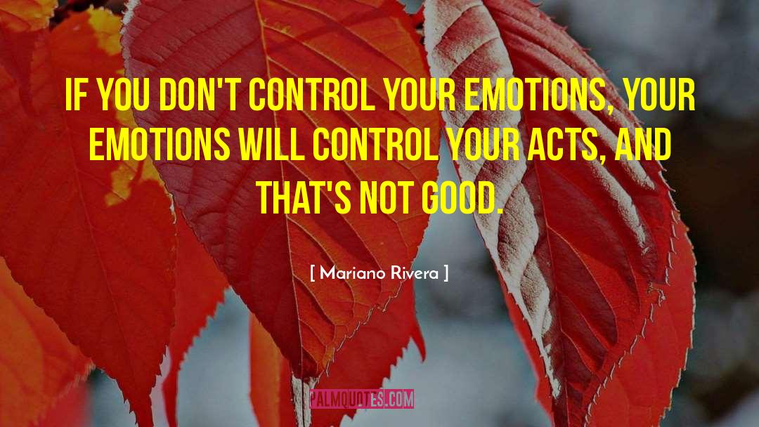 Control Your Emotions quotes by Mariano Rivera