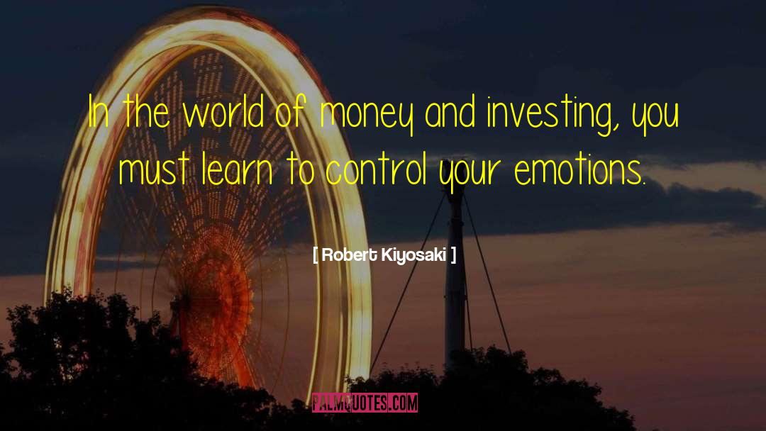 Control Your Emotions quotes by Robert Kiyosaki