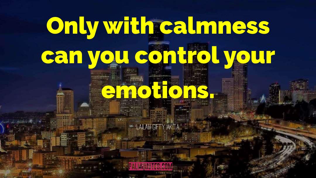 Control Your Emotions quotes by Lailah Gifty Akita