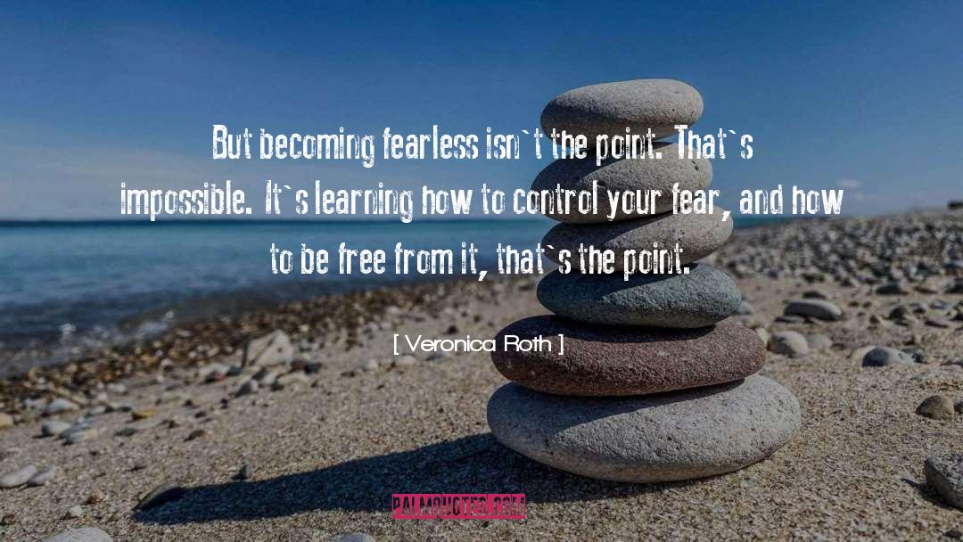 Control Your Fear quotes by Veronica Roth