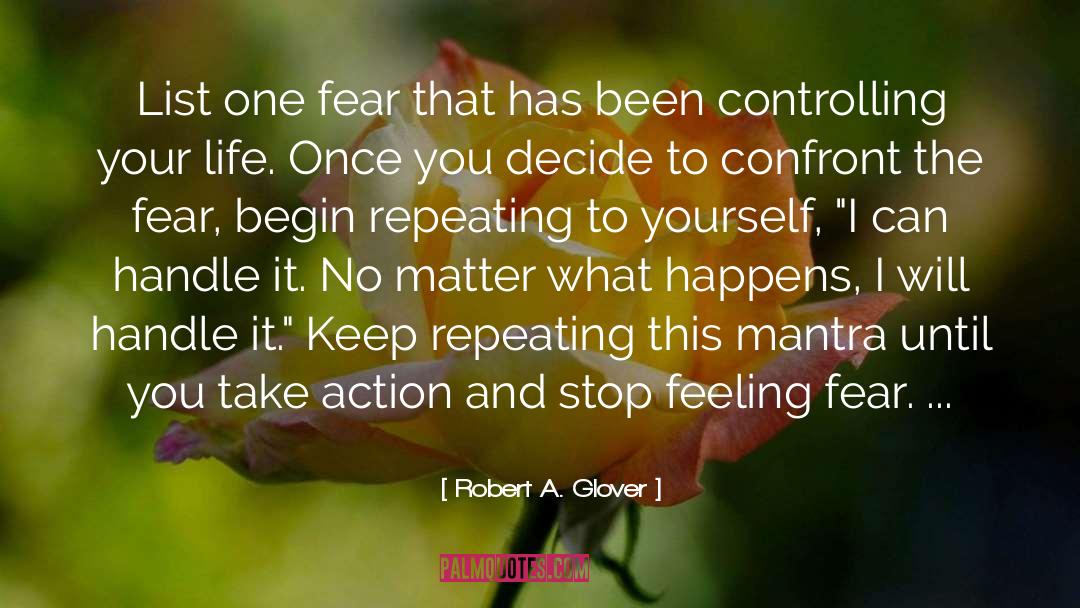 Control Your Fear quotes by Robert A. Glover